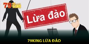 79king Lừa Đảo