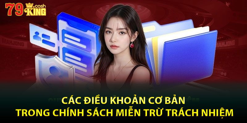 Các điều khoản cơ bản trong chính sách miễn trừ trách nhiệm của 79king