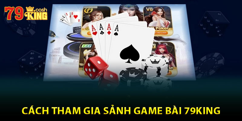 Cách tham gia sảnh game bài 79King