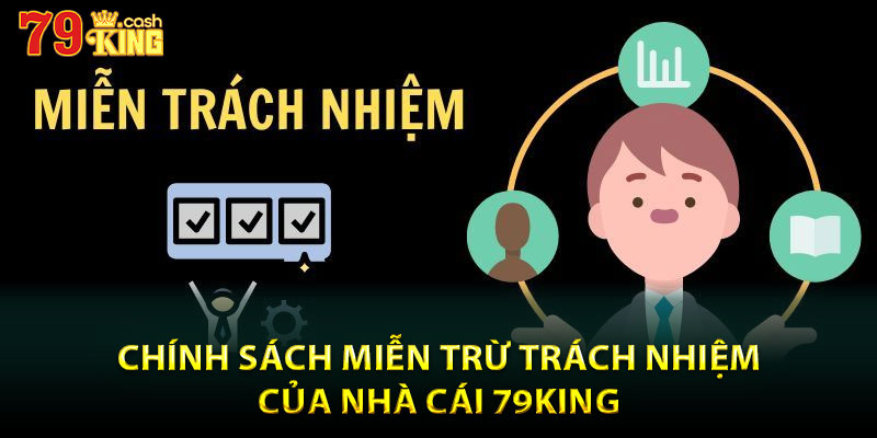 Chính sách miễn trừ trách nhiệm của nhà cái 79king