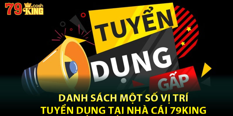 Danh sách một số vị trí tuyển dụng tại nhà cái 79king