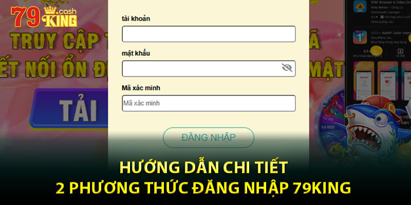 Hướng dẫn chi tiết 2 phương thức đăng nhập 79king