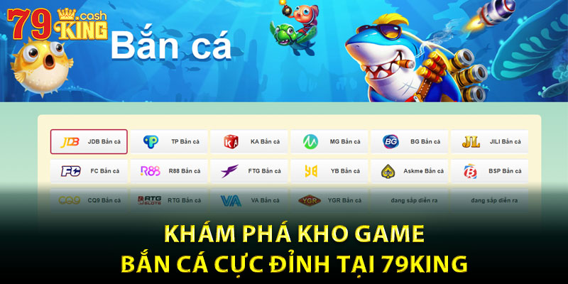 Khám phá kho game bắn cá cực đỉnh tại 79king